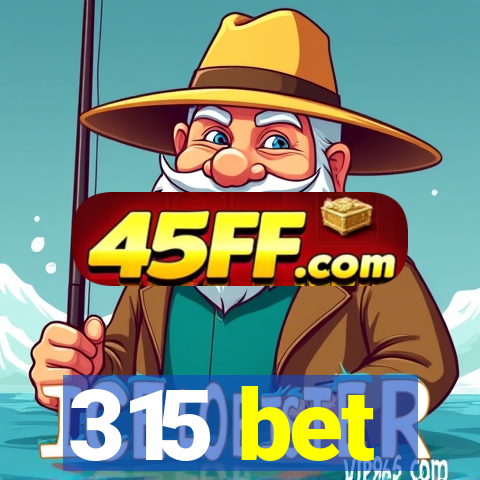 315 bet